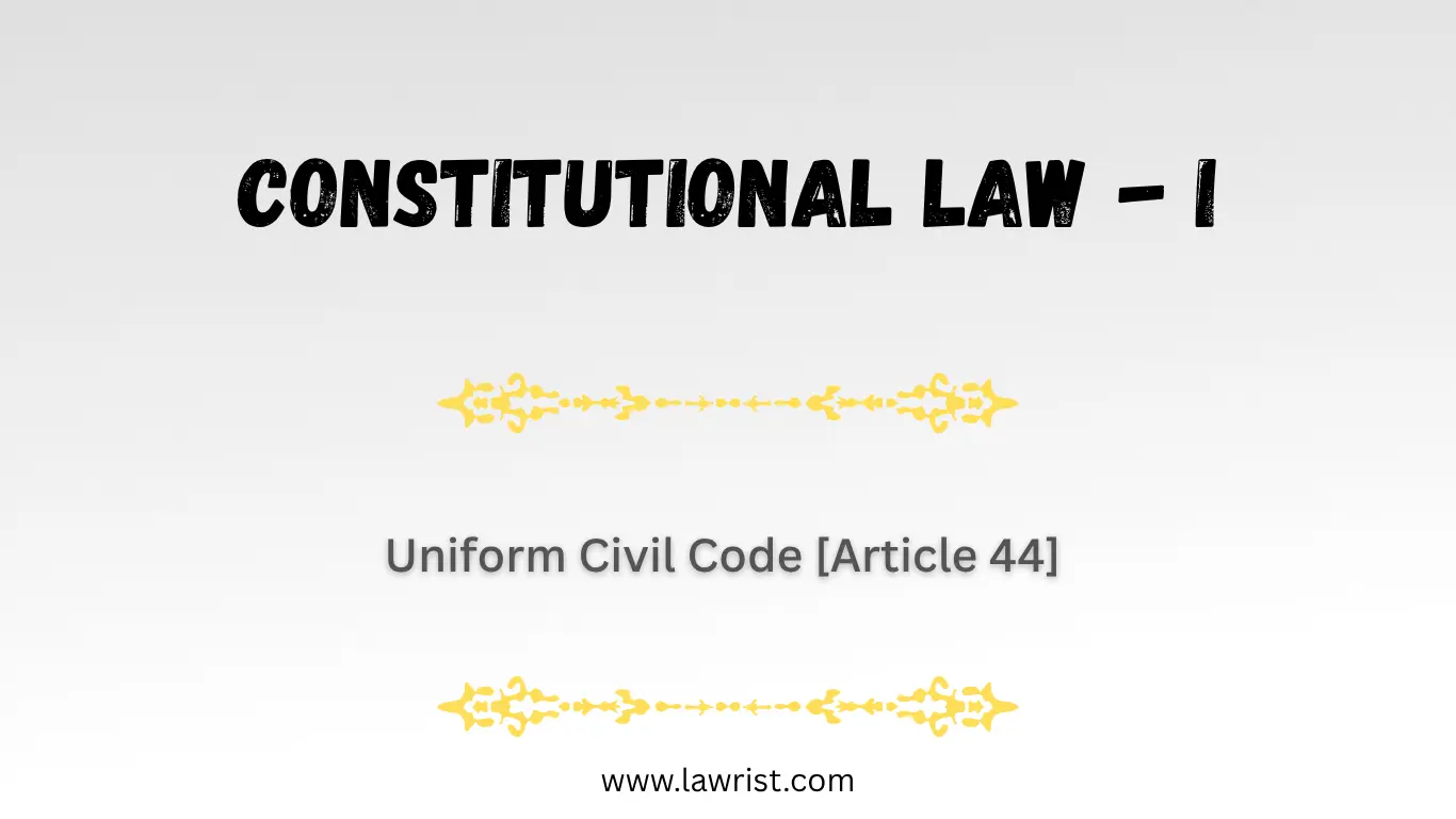 Uniform Civil Code [Article 44] | Constitution of India